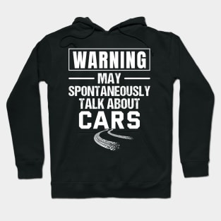 Warning May Spontaneously Talk About Cars - car guy, mechanic Hoodie